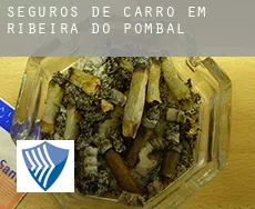 Seguros de carro em  Ribeira do Pombal