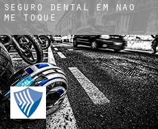 Seguro dental em  Não Me Toque