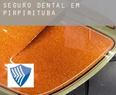 Seguro dental em  Pirpirituba