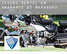 Seguro dental em  Amarante do Maranhão